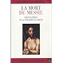 La mort du Messie : Encyclop�die de la Passion du &hellip de Raymond-E Brown