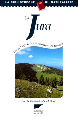 City Travel Guides Discounted  Livres : Le Jura. Les paysages, la vie sauvage, les terroirs