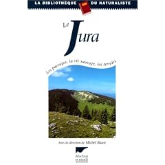 Le Jura. Les paysages, la vie sauvage, les terroirs