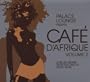 Palace Lounge Presents Cafe d'Afrique, Vol. 2 { Various Artists }
