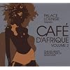 Palace Lounge Presents Cafe d'Afrique, Vol. 2 { Various Artists }