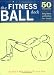 The Fitness Ball Deck: 50 Exercises for Toning, Balance, and Building Core Strength