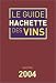 Le Guide Hachette des vins 2004