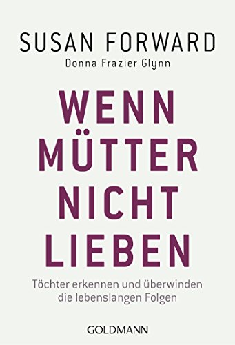 Download Wenn Mütter nicht lieben: Töchter erkennen und überwinden die lebenslangen Folgen Download Wenn Mütter nicht lieben: Töchter erkennen und überwinden die lebenslangen Folgen