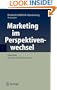 Marketing im Perspektivenwechsel: Festschrift f�r Udo Koppelmann (German Edition)