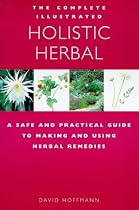 The Complete Illustrated Holistic Herbal: A Safe and Practical Guide to Making and Using Herbal Remedies