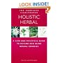 The Complete Illustrated Guide to Holistic Herbal: A Safe and Practical Guide to Making and Using Herbal Remedies