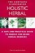 The Complete Illustrated Guide to Holistic Herbal: A Safe and Practical Guide to Making and Using Herbal Remedies