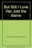 But still, I love her just the same : poems