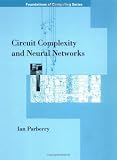 Circuit Complexity and Neural Networks (Foundations of Computing)