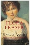 The Unruly Queen : The Life of Queen Caroline