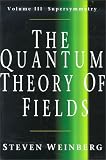 The Quantum Theory of Fields: Volume 3, Supersymmetry: Supersymmetry v. 3