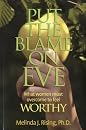 Put the Blame on Eve: What Women Must Overcome to Feel Worthy (9781936012473)