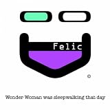 Wonderwoman Was Sleepwalkin' That Day