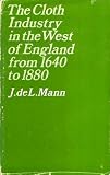 The cloth industry in the west of England from 1640 to 1880