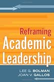 Reframing Academic Leadership (Jossey-Bass Higher and Adult Education)