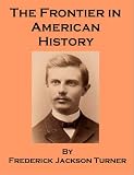 The Frontier in American History - also includes an annotated bibliography of select works on the History of the United States
