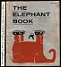 Book The elephant book;: A book about elephants ... their hopes, fears, jokes, and psychological problems