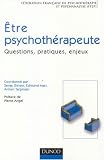 Etre psychoth�rapeute : Questions, pratiques, enjeux