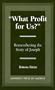 What Profit for Us?