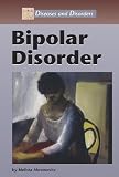 Diseases and Disorders - Bipolar Disorder (Diseases and Disorders)