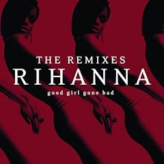 Good Girl Gone Bad-the Remixes