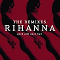 Good Girl Gone Bad: The Remixes