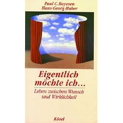 Eigentlich m�chte ich... Leben zwischen Wunsch und Wirklichkeit