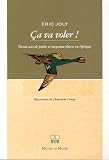 Ca va voler ! : Trente ans de petite et moyenne chasse en Afrique