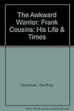 The awkward warrior : Frank Cousins : his life and times