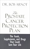 The Prostate Cancer Protection Plan: The Powerful Foods, Supplements, and Drugs That Could Save Your Life