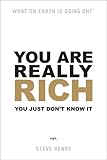 You are really rich : you just don't know it yet