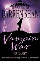 The Vampire War Trilogy: "Hunters of the Dusk", "Allies of the Night", "Killers of the Dawn" (The Saga of Darren Shan)