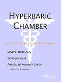 Hyperbaric Chamber - A Medical Dictionary, Bibliography, and Annotated Research Guide to Internet References