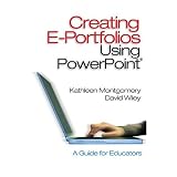 Creating E-Portfolios Using PowerPoint: A Guide for Educators