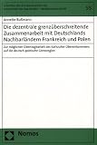Produkt-Bild: Die dezentrale grenz&uuml;berschreitende Zusammenarbeit mit Deutschlands Nachbarl&auml;ndern Frankreich und Polen