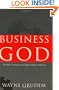 Business for the Glory of God: The Bible's Teaching on the Moral Goodness of Business