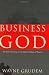 Business for the Glory of God: The Bible's Teaching on the Moral Goodness of Business