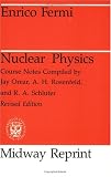 Nuclear Physics: A Course Given by Enrico Fermi at the University of Chicago