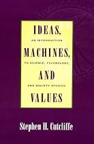 Ideas, Machines and Values: An Introduction to Science, Technology and Society Studies