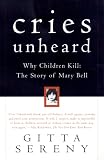 Cries Unheard: Why Children Kill: The Story of Mary Bell