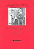 Madame mon copain - Elisabeth Pr�vost et Blaise Cendrars, une amiti� rarissime : Avec 31 lettres in�dites de Blaise Cendrars