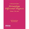 A Clinician's Guide to Dermatologic Differential Diagnosis, Volume 2: The Atlas (Encyclopedia of... by  Paul Schneiderman and Marc E. Grossman