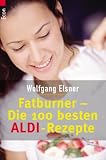 Produkt-Bild: Wolfgang Elsner: Fatburner - Die 100 besten Aldi - Rezepte - Verlag: Econ [Auflage: 2. Auflage]