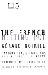 The French Melting Pot: Immigration, Citizenship, and National Identity (Contradictions of Modernity)