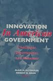 Innovation in American Government: Challenges, Opportunities, and Dilemmas