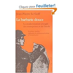 La barbarie douce. : La modernisation aveugle des entreprises et de l'�cole