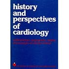 History and Perspectives of Cardiology: Catherization, Angiography, Surgery, Concepts of... by H.A. Snellen, A.J. Dunning, and A.C. Arntzenius