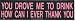 YOU DROVE ME TO DRINK (TYPE 2) decal bumper sticker