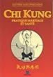 Chi Kung: Pratique martiale et sant�